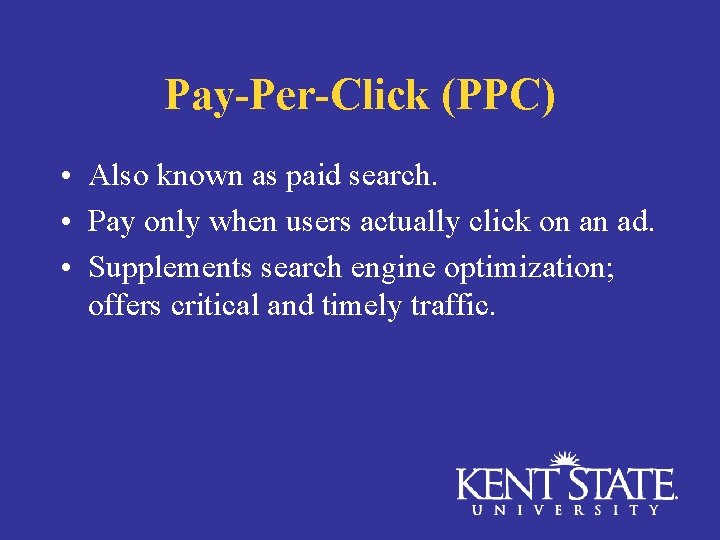 Pay-Per-Click (PPC) • Also known as paid search. • Pay only when users actually