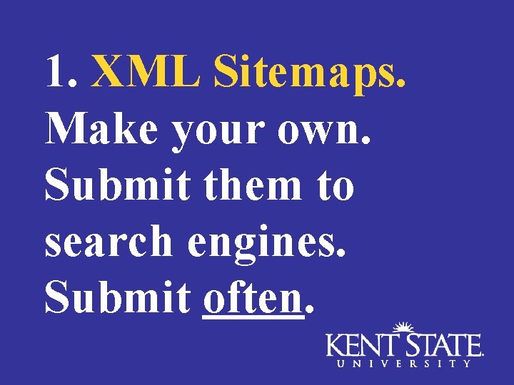 1. XML Sitemaps. Make your own. Submit them to search engines. Submit often. 
