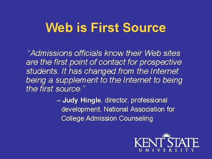 Web is First Source “Admissions officials know their Web sites are the first point
