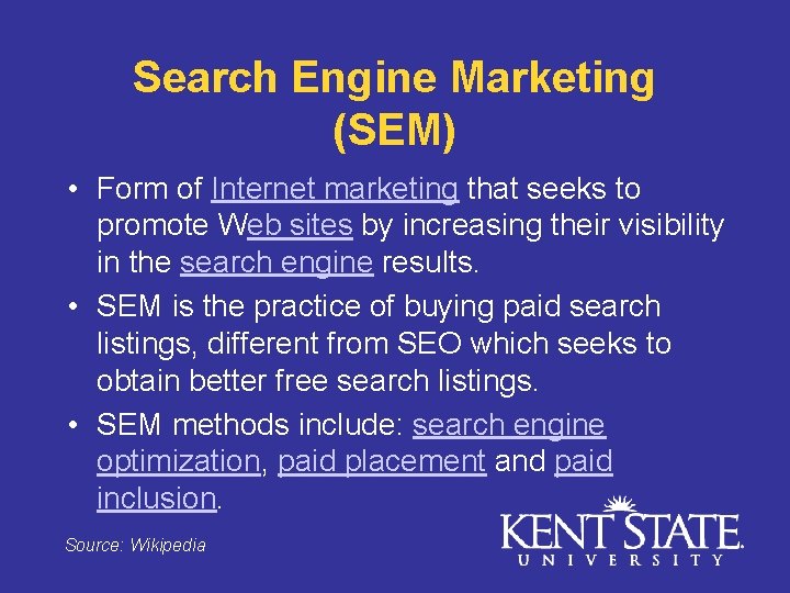 Search Engine Marketing (SEM) • Form of Internet marketing that seeks to promote Web