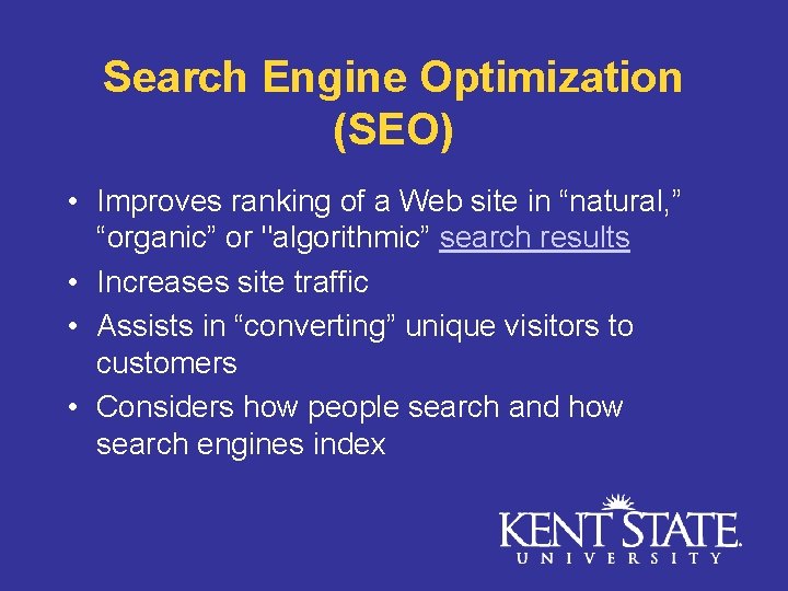 Search Engine Optimization (SEO) • Improves ranking of a Web site in “natural, ”