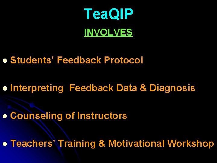 Tea. QIP INVOLVES l Students’ Feedback Protocol l Interpreting Feedback Data & Diagnosis l