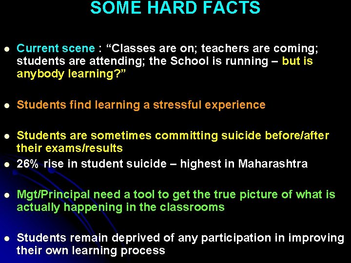 SOME HARD FACTS l Current scene : “Classes are on; teachers are coming; students