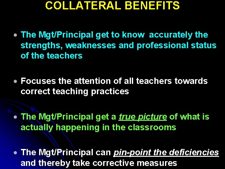 COLLATERAL BENEFITS The Mgt/Principal get to know accurately the strengths, weaknesses and professional status