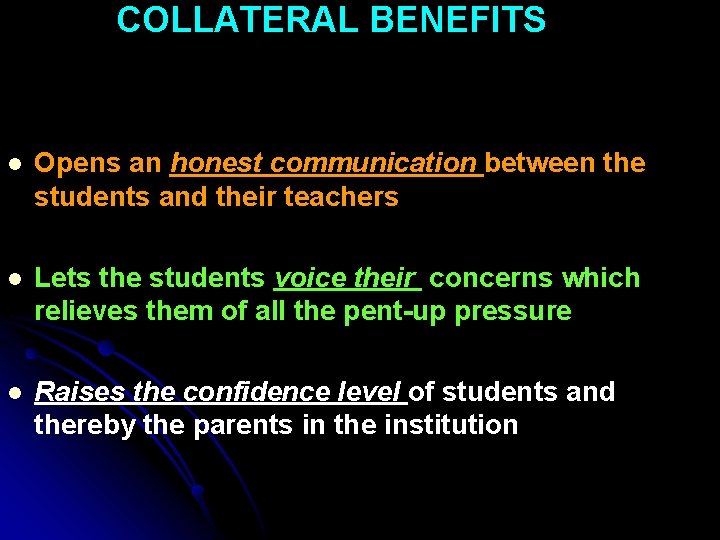 COLLATERAL BENEFITS l Opens an honest communication between the students and their teachers l