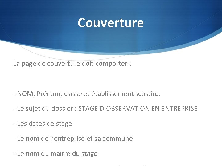 Couverture La page de couverture doit comporter : - NOM, Prénom, classe et établissement