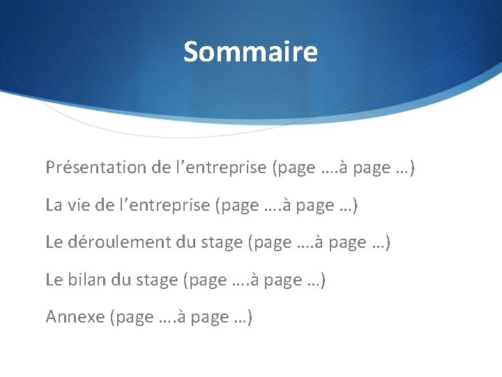 Sommaire Présentation de l’entreprise (page …. à page …) La vie de l’entreprise (page