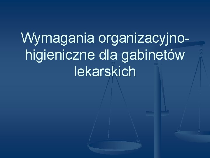 Wymagania organizacyjnohigieniczne dla gabinetów lekarskich 