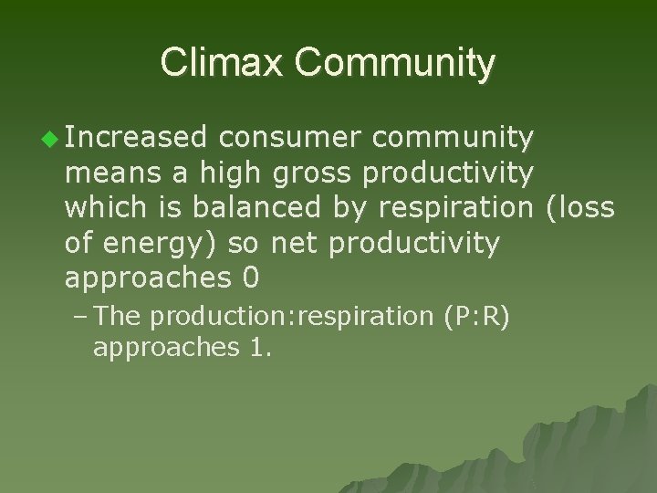 Climax Community u Increased consumer community means a high gross productivity which is balanced