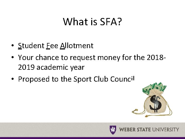 What is SFA? • Student Fee Allotment • Your chance to request money for