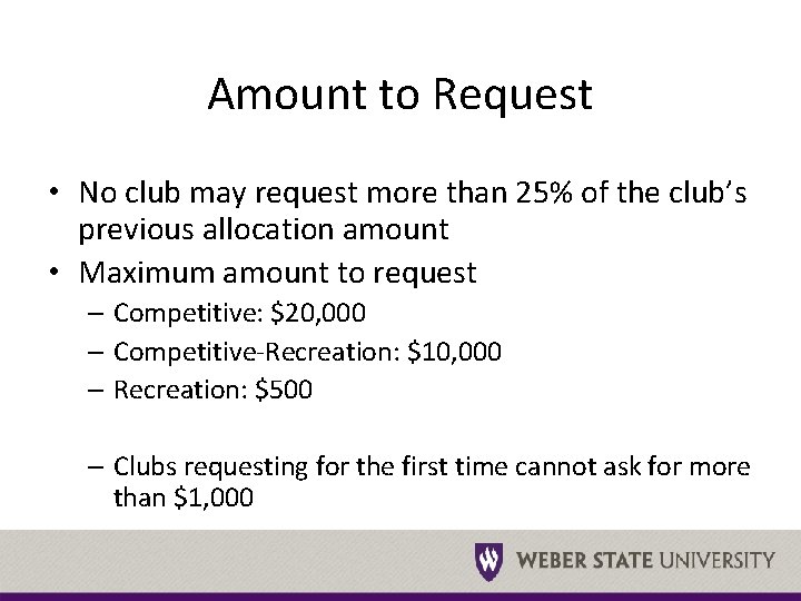 Amount to Request • No club may request more than 25% of the club’s