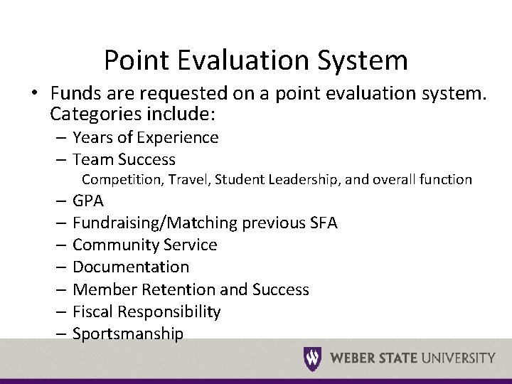 Point Evaluation System • Funds are requested on a point evaluation system. Categories include: