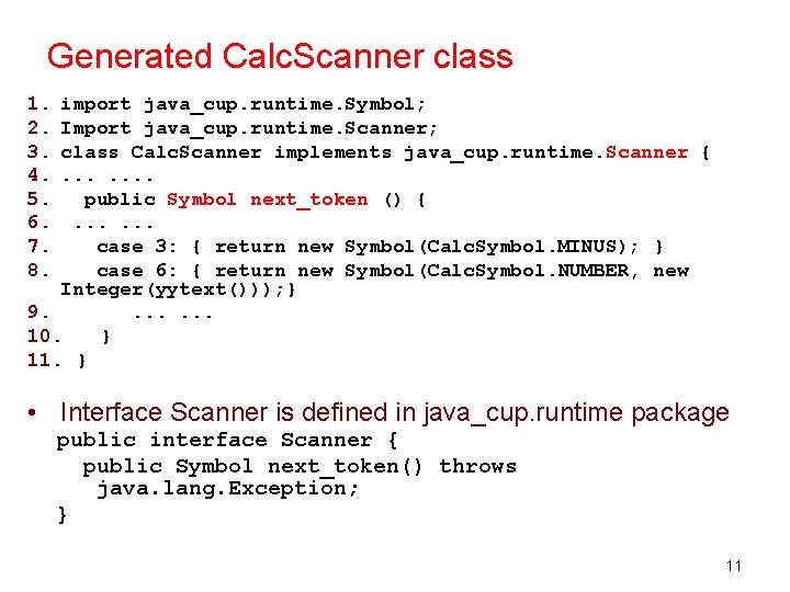 Generated Calc. Scanner class 1. 2. 3. 4. 5. 6. 7. 8. import java_cup.