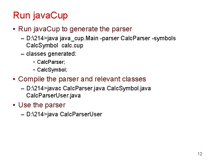 Run java. Cup • Run java. Cup to generate the parser – D: 214>java_cup.