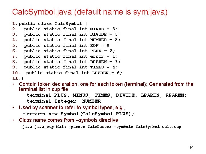 Calc. Symbol. java (default name is sym. java) 1. public class Calc. Symbol {