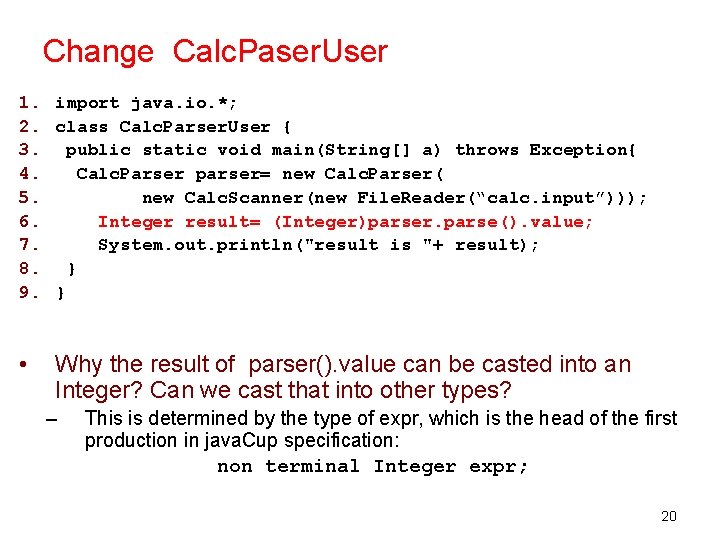 Change Calc. Paser. User 1. import java. io. *; 2. class Calc. Parser. User