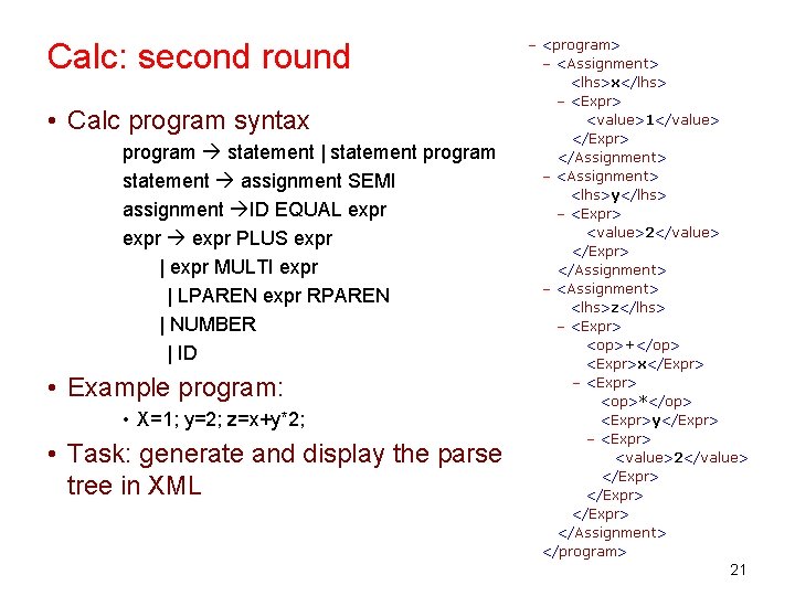 Calc: second round • Calc program syntax program statement | statement program statement assignment