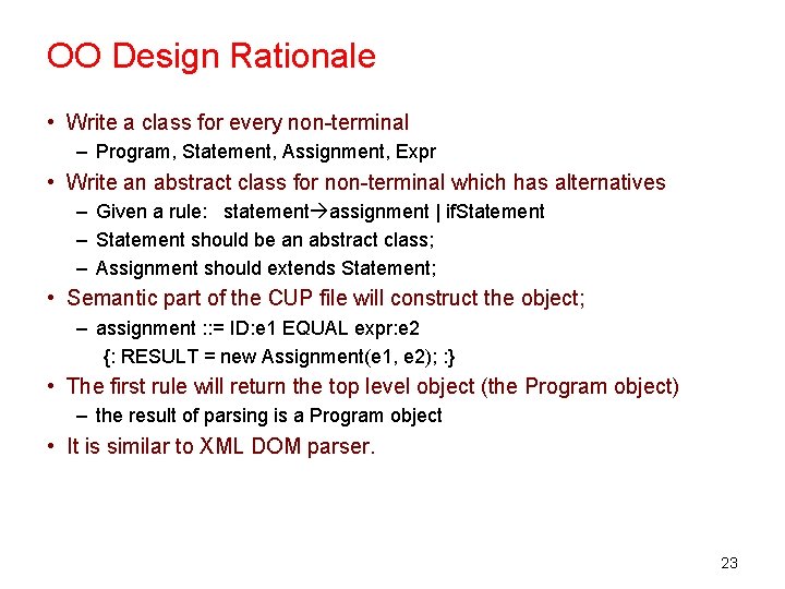 OO Design Rationale • Write a class for every non-terminal – Program, Statement, Assignment,