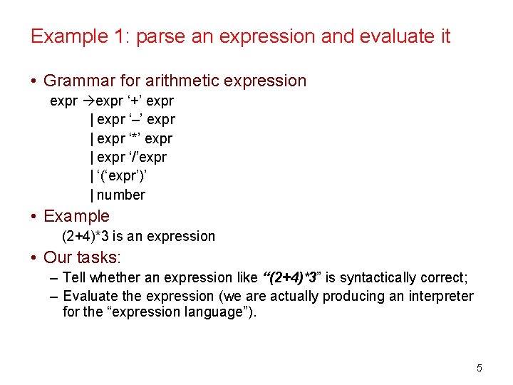 Example 1: parse an expression and evaluate it • Grammar for arithmetic expression expr