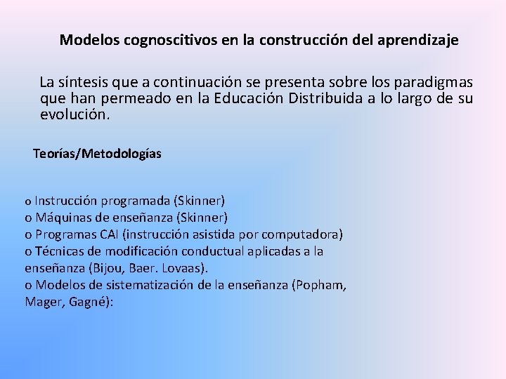 Modelos cognoscitivos en la construcción del aprendizaje La síntesis que a continuación se presenta