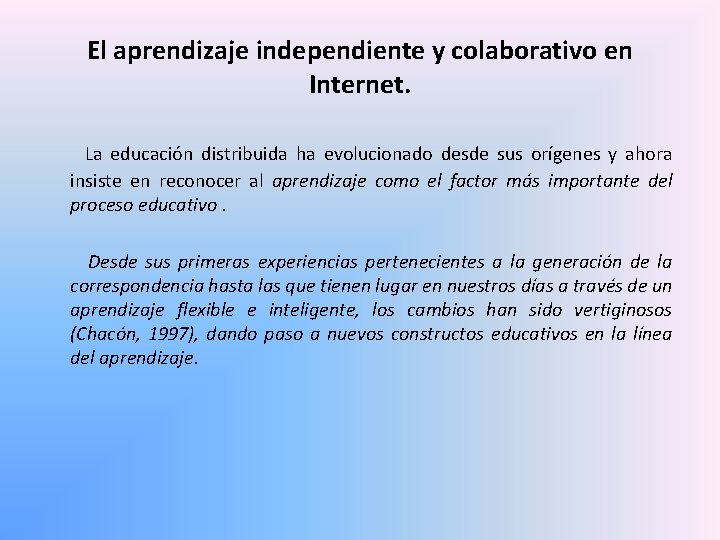 El aprendizaje independiente y colaborativo en Internet. La educación distribuida ha evolucionado desde sus