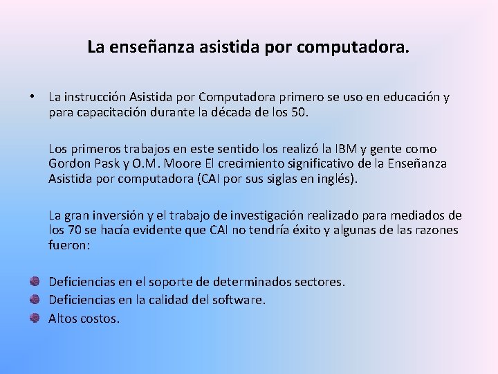 La enseñanza asistida por computadora. • La instrucción Asistida por Computadora primero se uso