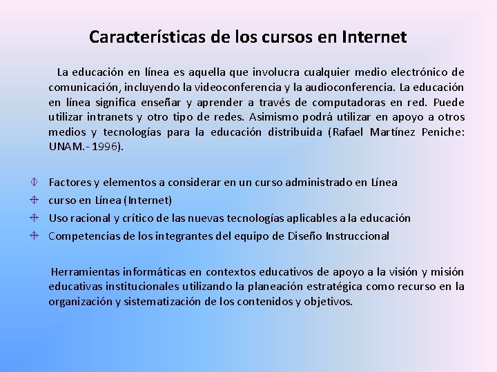 Características de los cursos en Internet La educación en línea es aquella que involucra