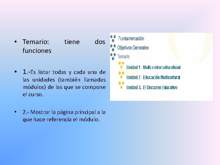  • Temario: funciones tiene dos • 1. -Es listar todas y cada una