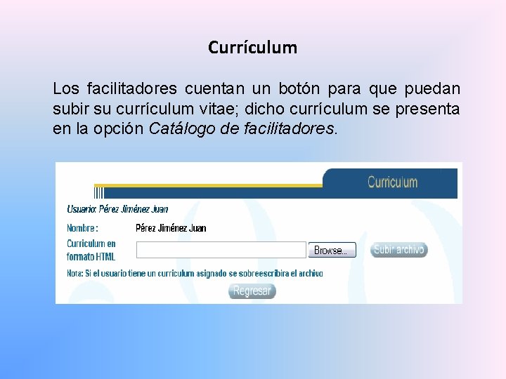 Currículum Los facilitadores cuentan un botón para que puedan subir su currículum vitae; dicho