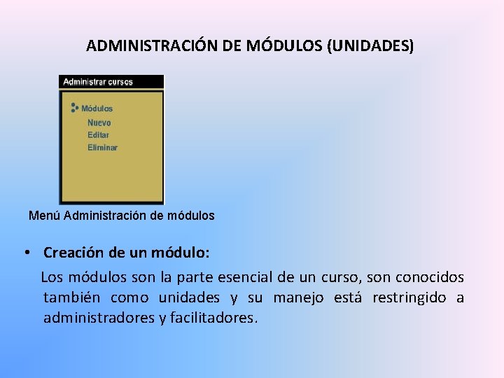 ADMINISTRACIÓN DE MÓDULOS (UNIDADES) Menú Administración de módulos • Creación de un módulo: Los