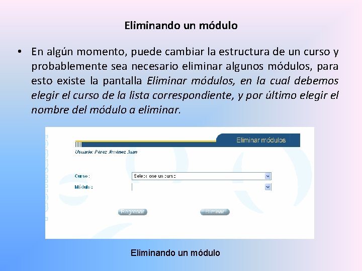 Eliminando un módulo • En algún momento, puede cambiar la estructura de un curso