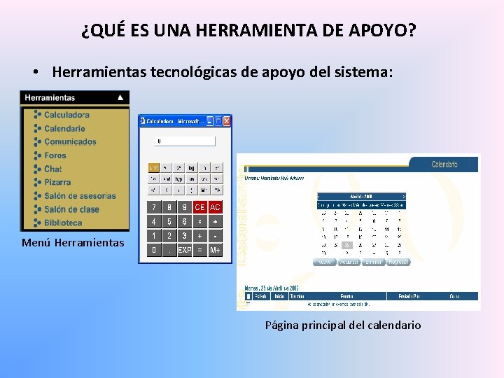 ¿QUÉ ES UNA HERRAMIENTA DE APOYO? • Herramientas tecnológicas de apoyo del sistema: Menú