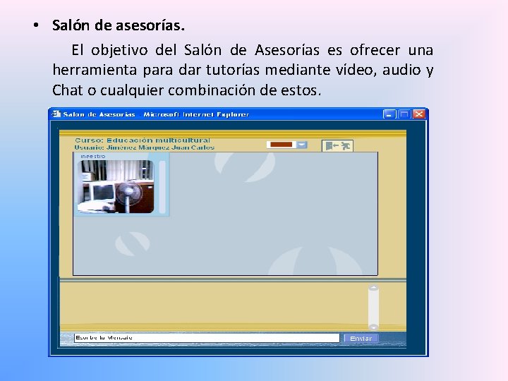  • Salón de asesorías. El objetivo del Salón de Asesorías es ofrecer una