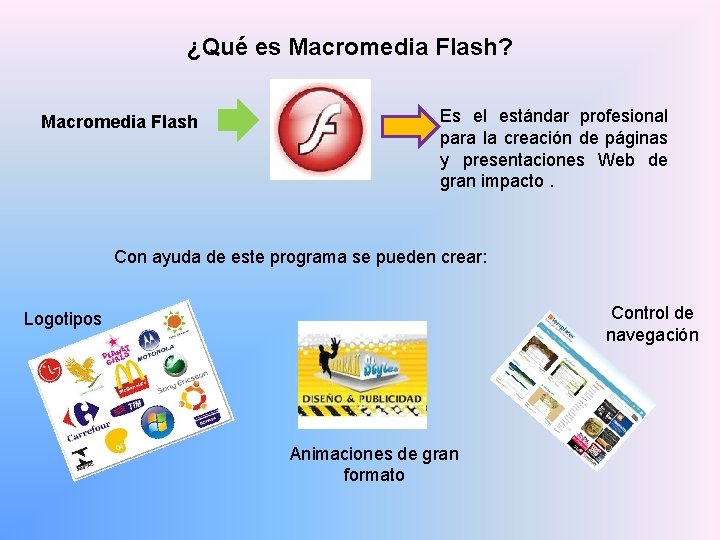 ¿Qué es Macromedia Flash? Macromedia Flash Es el estándar profesional para la creación de