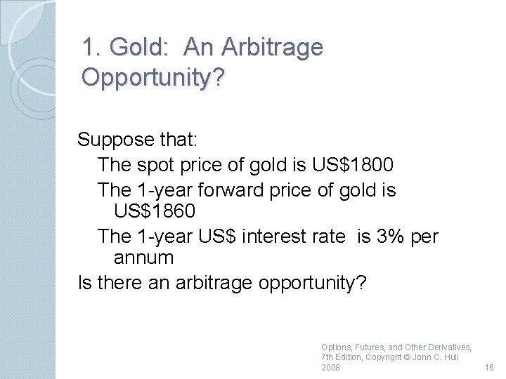 1. Gold: An Arbitrage Opportunity? Suppose that: The spot price of gold is US$1800