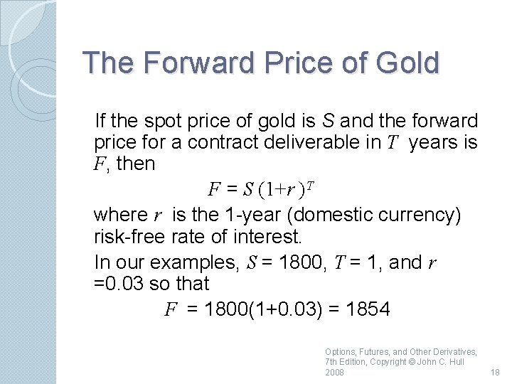 The Forward Price of Gold If the spot price of gold is S and