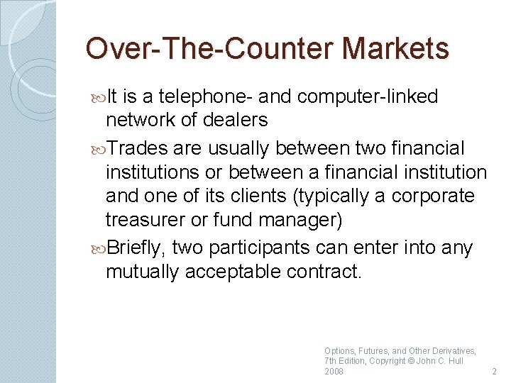 Over-The-Counter Markets It is a telephone- and computer-linked network of dealers Trades are usually