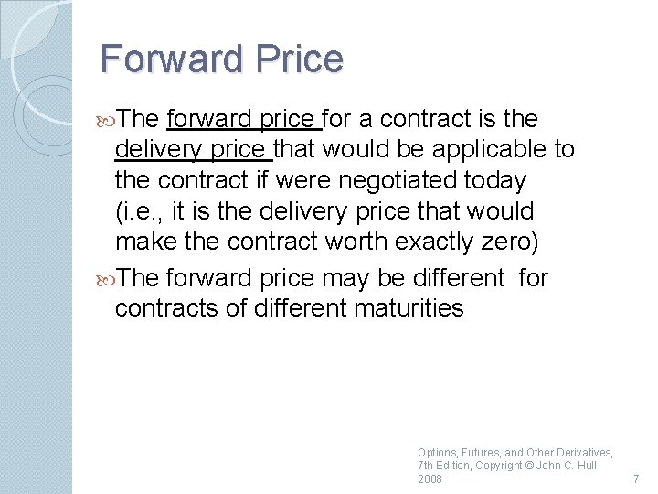 Forward Price The forward price for a contract is the delivery price that would