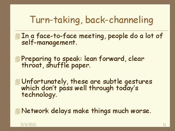 Turn-taking, back-channeling 4 In a face-to-face meeting, people do a lot of self-management. 4