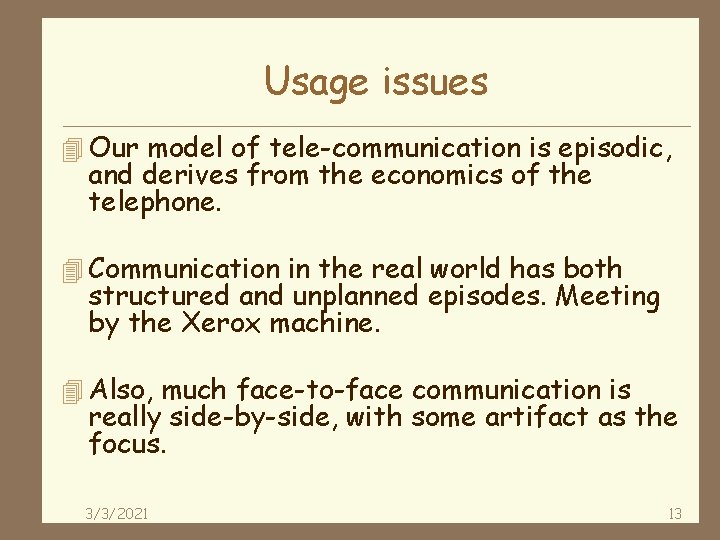 Usage issues 4 Our model of tele-communication is episodic, and derives from the economics