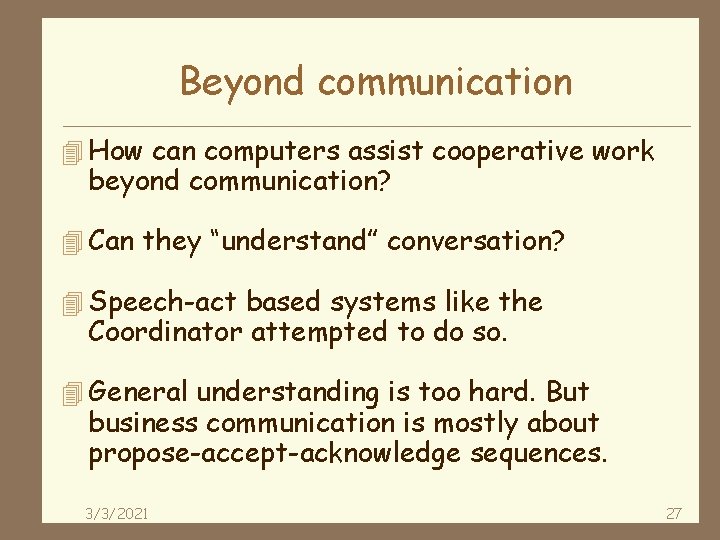 Beyond communication 4 How can computers assist cooperative work beyond communication? 4 Can they