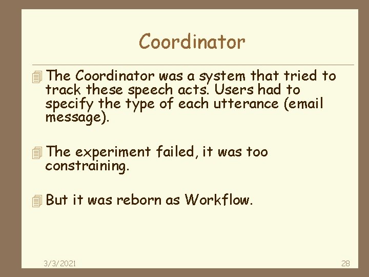 Coordinator 4 The Coordinator was a system that tried to track these speech acts.