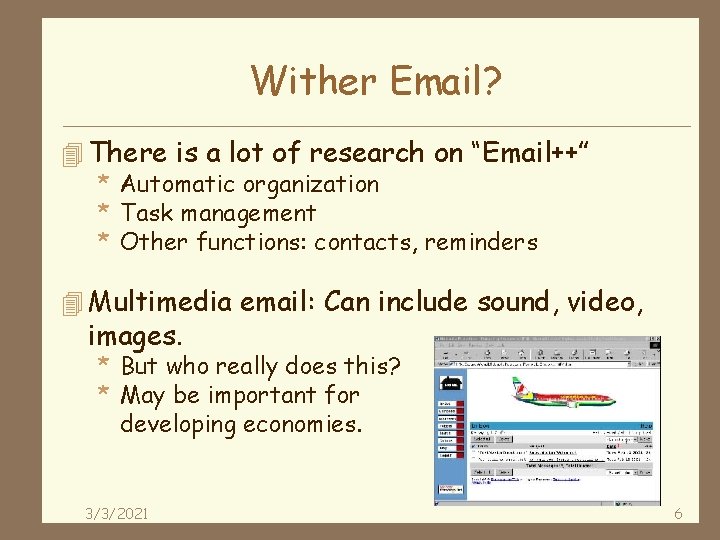 Wither Email? 4 There is a lot of research on “Email++” * Automatic organization