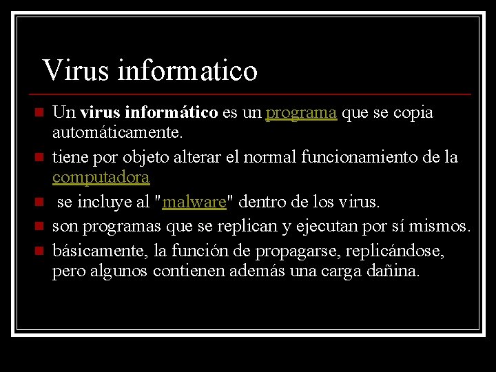 Virus informatico n n n Un virus informático es un programa que se copia