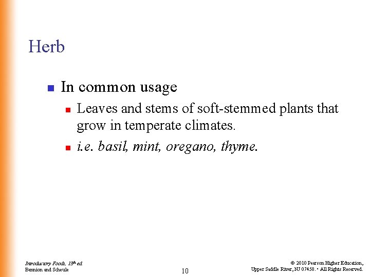 Herb n In common usage n n Leaves and stems of soft-stemmed plants that