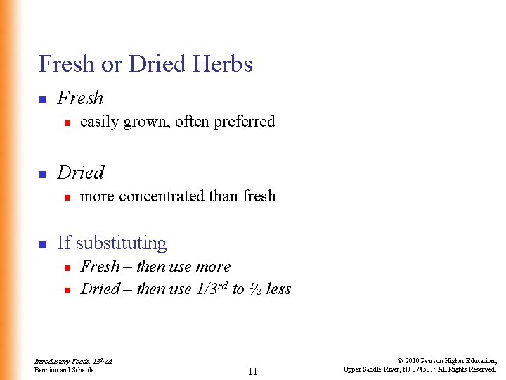 Fresh or Dried Herbs n Fresh n n Dried n n easily grown, often