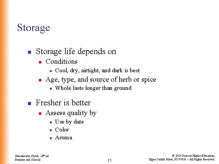 Storage n Storage life depends on n Conditions n n Age, type, and source