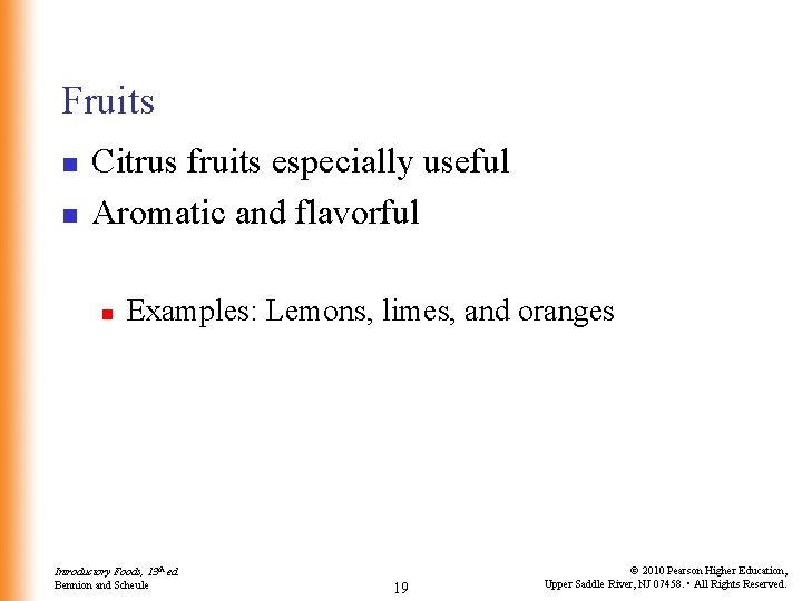 Fruits n n Citrus fruits especially useful Aromatic and flavorful n Examples: Lemons, limes,