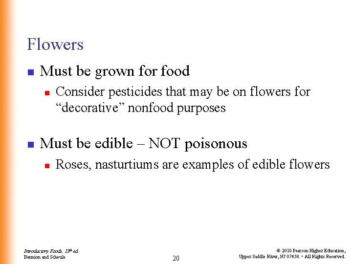 Flowers n Must be grown for food n n Consider pesticides that may be