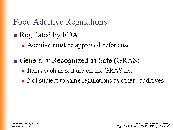 Food Additive Regulations n Regulated by FDA n n Additive must be approved before